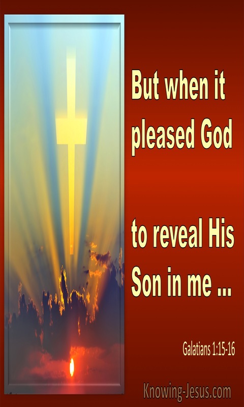 Galatians 1:16 But When It Pleased God To Reveal His Son In Me (utmost)01:17